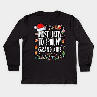 Most likely to Spoil My Grand Kids.. Grandmother Grand father Christmas Gift Idea Kids Long Sleeve T-Shirt